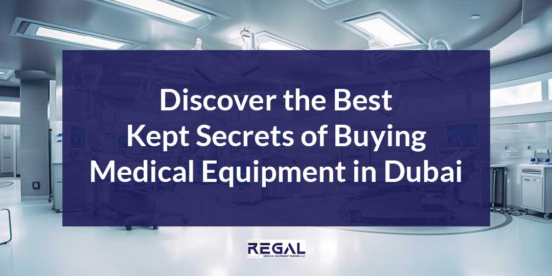 Discover the Best Kept Secrets of Buying Medical Equipment in Dubai Regalmed Medical